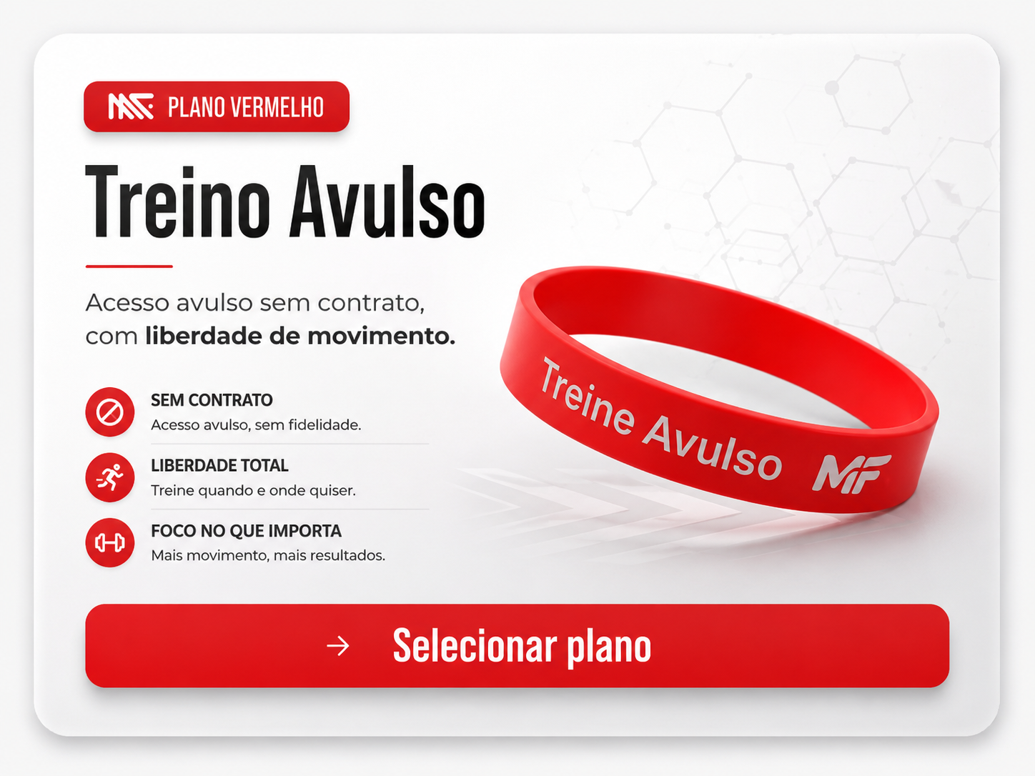 Pulseira vermelha "Treino Avulso" — Plano Vermelho. Acesso avulso sem contrato e sem fidelidade, com liberdade total de movimento.